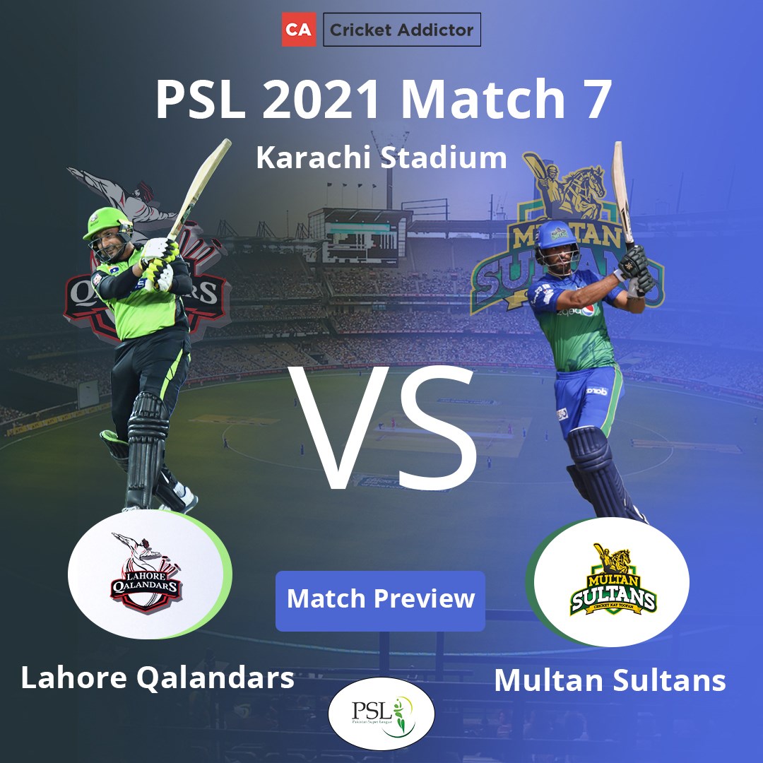 PSL 2021, Match 7: Lahore Qalandars vs Multan Sultans - Match Preview And Prediction