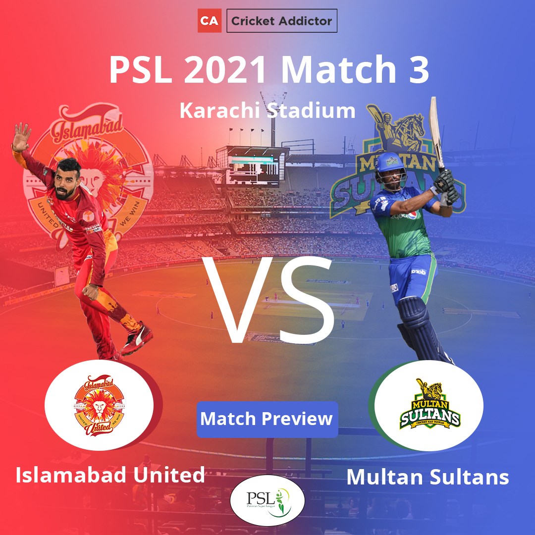 PSL 2021, Match 3: Islamabad United vs Multan Sultans - Match Preview And Prediction