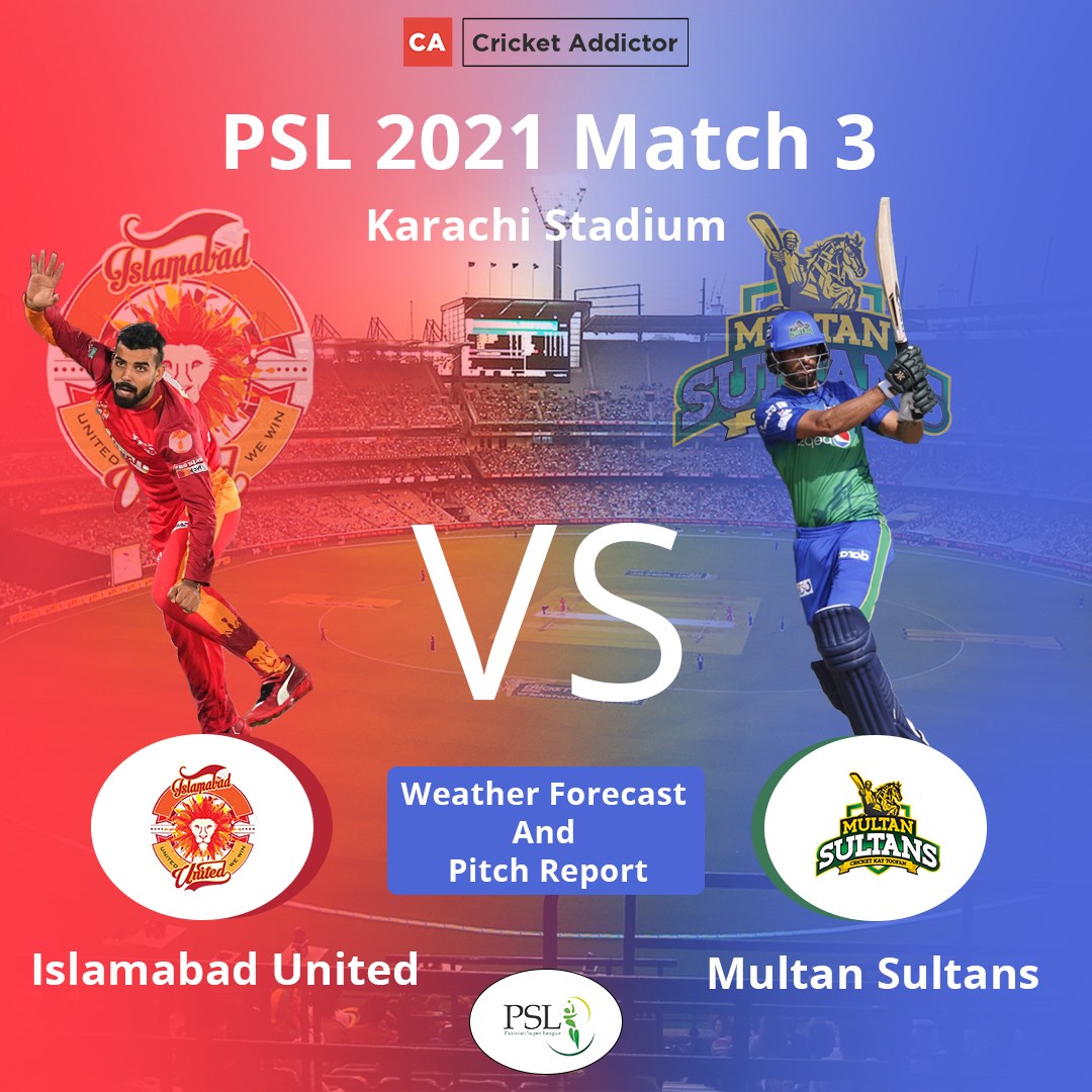 PSL 2021, Match 3: Islamabad United vs Multan Sultans – Weather Forecast And Pitch Report