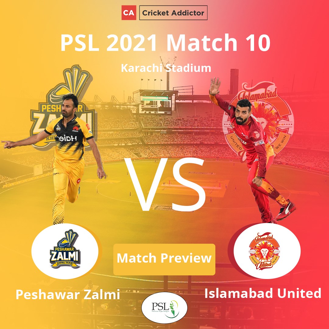 PSL 2021, Match 10: Peshawar Zalmi vs Islamabad United - Match Preview And Prediction