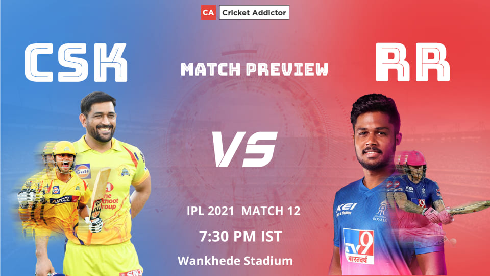 IPL 2021, Chennai Super Kings, Rajasthan Royals, CSK vs RR, Match Preview, Prediction