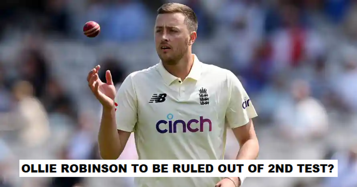 Reports: Ollie Robinson To Be Axed From The Second Test ...
