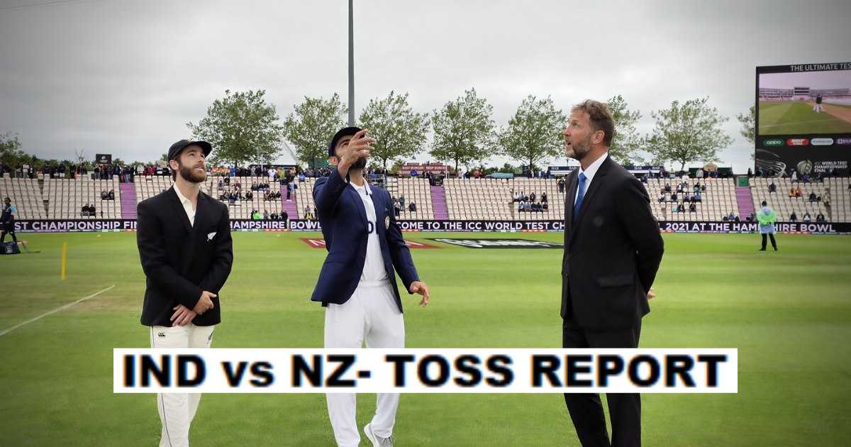 WTC Final: India vs New Zealand- Toss Report