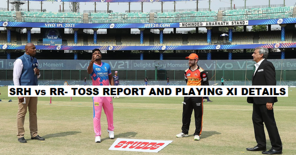 SRH vs RR- Toss Report, IPL 2021 Match 40
