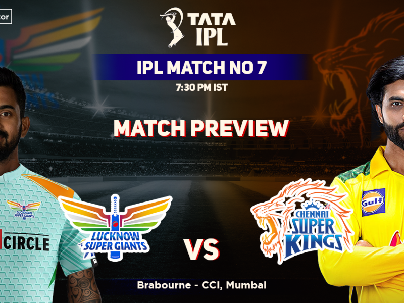 Lucknow Super Giants vs Chennai Super Kings Match Preview, IPL 2022, Match 07, LSG vs CSK