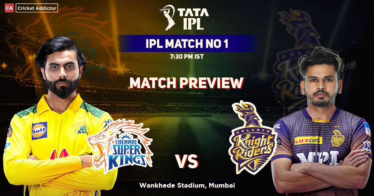 Chennai Super Kings vs Kolkata Knight Riders Match Preview, IPL 2022, CSK vs KKR