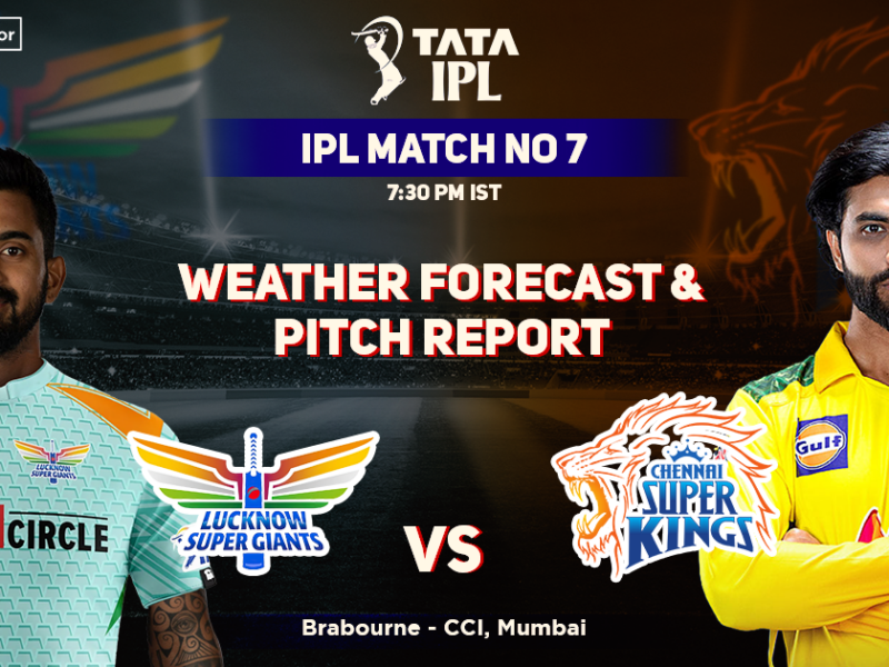 Lucknow Super Giants vs Chennai Super Kings Weather Forecast And Pitch Report, IPL 2022, Match 07, LSG vs CSK