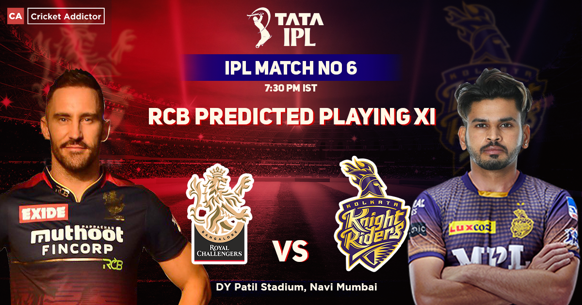 Royal Challengers Bangalore vs Kolkata Knight Riders, RCB Playing XI vs KKR (Predicted), IPL 2022, Match 06, RCB vs KKR