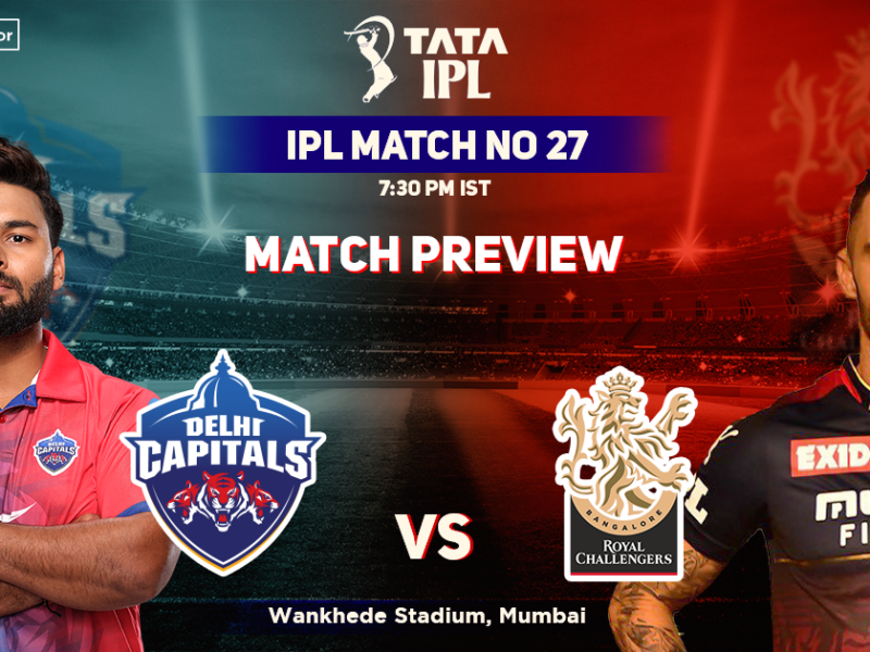 Delhi Capitals vs Royal Challengers Bangalore Match Preview, IPL 2022, Match 27, DC vs RCB