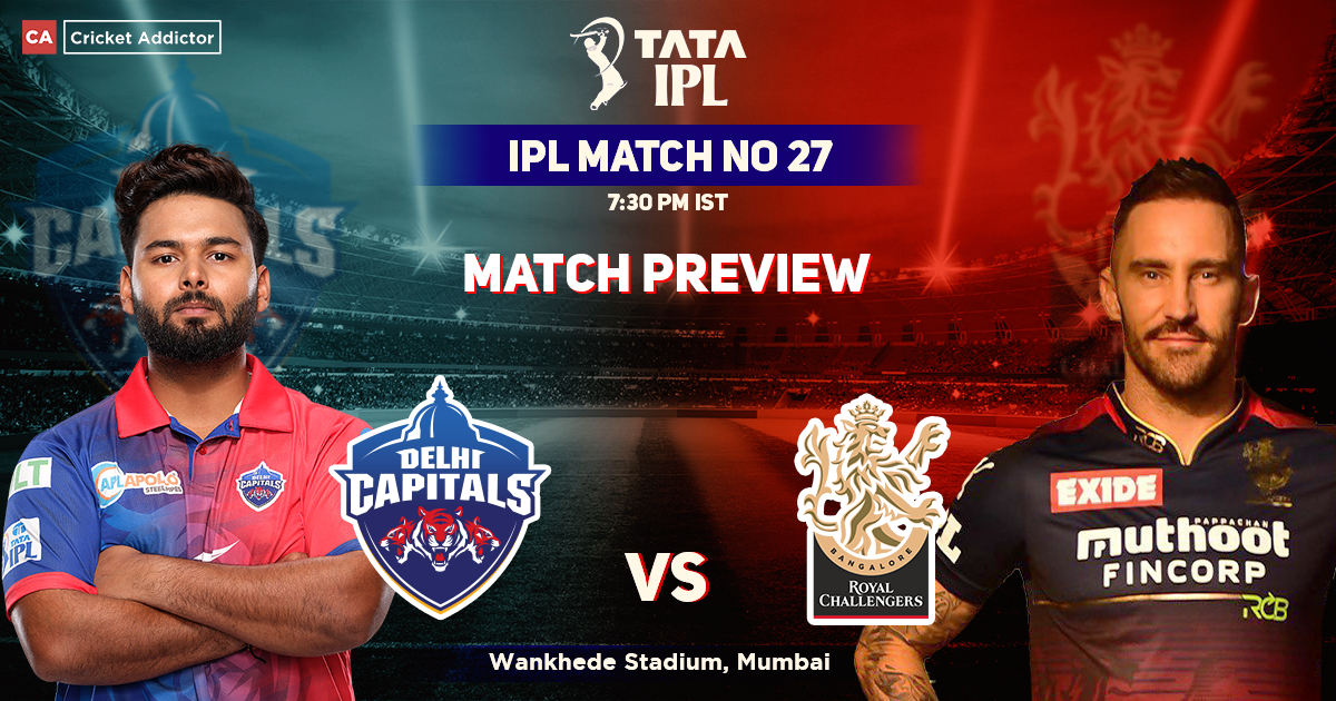 Delhi Capitals vs Royal Challengers Bangalore Match Preview, IPL 2022, Match 27, DC vs RCB