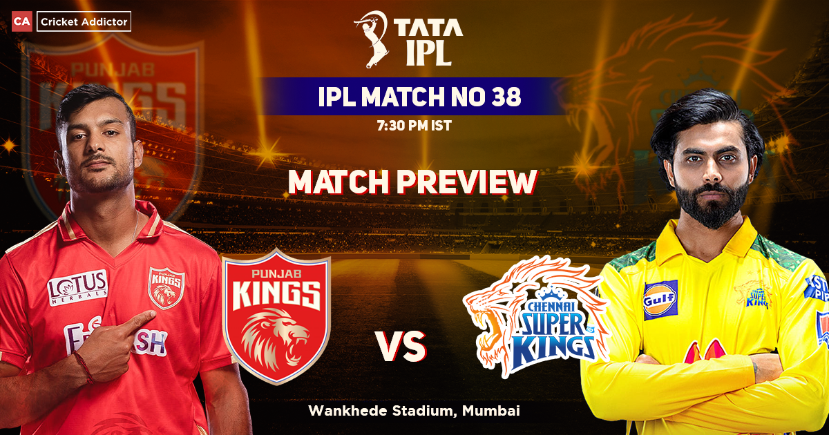 Punjab Kings vs Chennai Super Kings: Match Preview – IPL 2022 Match 38, PBKS vs CSK