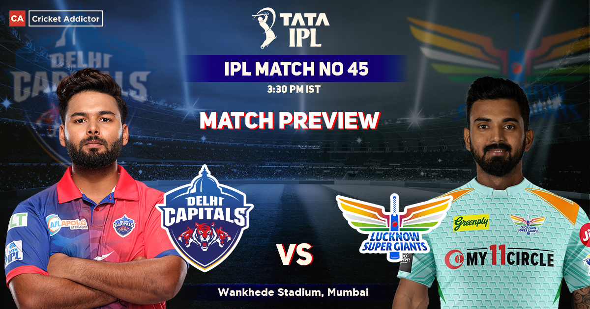 Delhi Capitals vs Lucknow Super Giants Match Preview, IPL 2022, Match 45, DC vs LSG