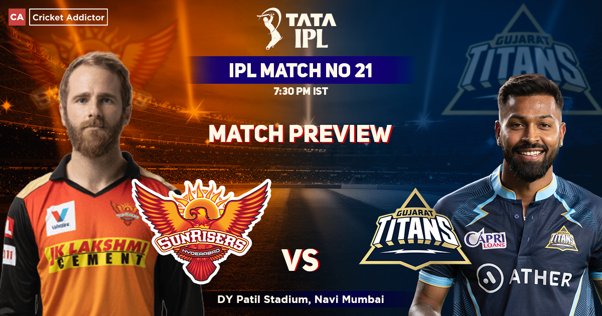 SunRisers Hyderabad vs Gujarat Titans Match Preview, IPL 2022, Match 21, SRH vs GT