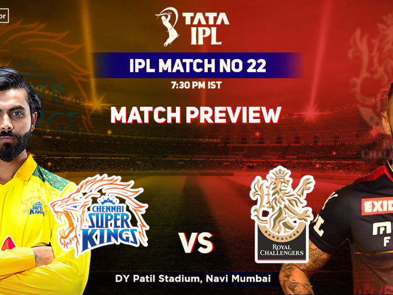 Chennai Super Kings vs Royal Challengers Bangalore Match Preview, IPL 2022, Match 22, CSK vs RCB