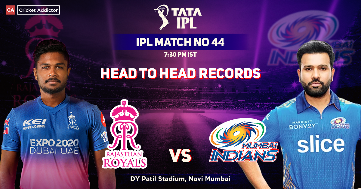 Rajasthan Royals vs Mumbai Indians Head To Head Records, IPL 2022, Match 44, RR vs MI