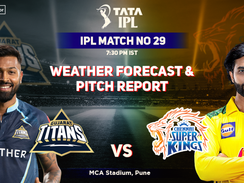 Gujarat Titans vs Chennai Super Kings: Weather Forecast And Pitch Report of MCA Stadium in Pune- IPL 2022 Match 29