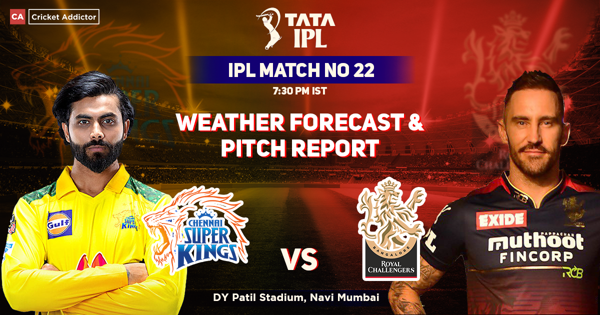Chennai Super Kings vs Royal Challengers Bangalore Weather Forecast And Pitch Report, IPL 2022, Match 22, CSK vs RCB
