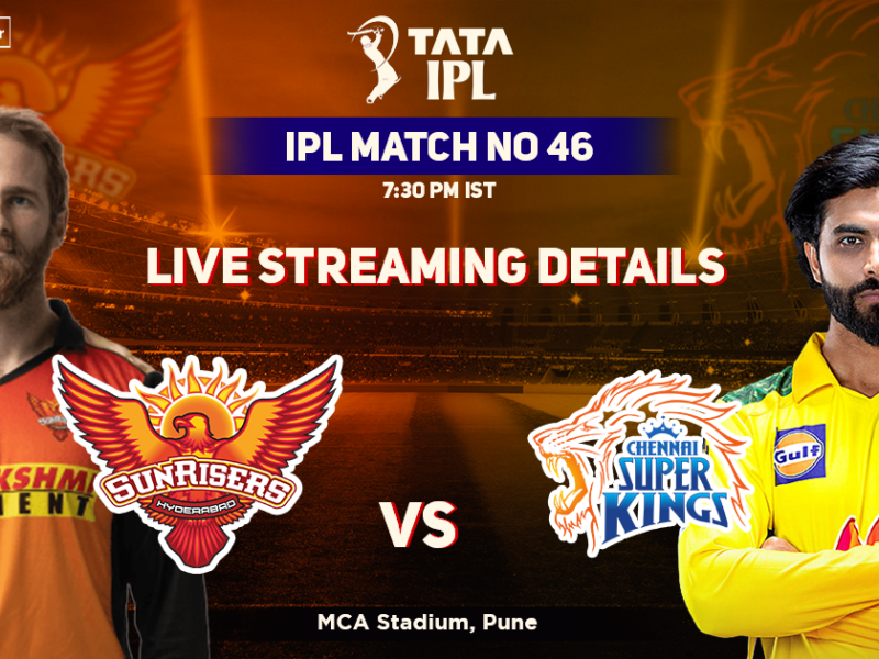 Sunrisers Hyderabad vs Chennai Super Kings Live Streaming Details- When And Where To Watch SRH vs CSK Live In Your Country? IPL 2022 Match 46