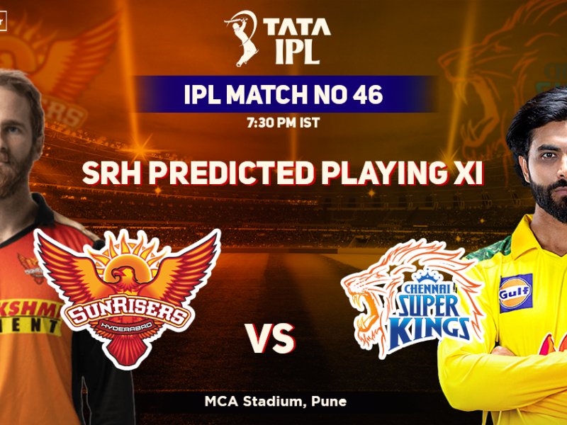 Sunrisers Hyderabad vs Chennai Super Kings: Sunrisers Hyderabad's Predicted Playing XI Against Chennai Super Kings, IPL 2022, Match 46 SRH vs CSK