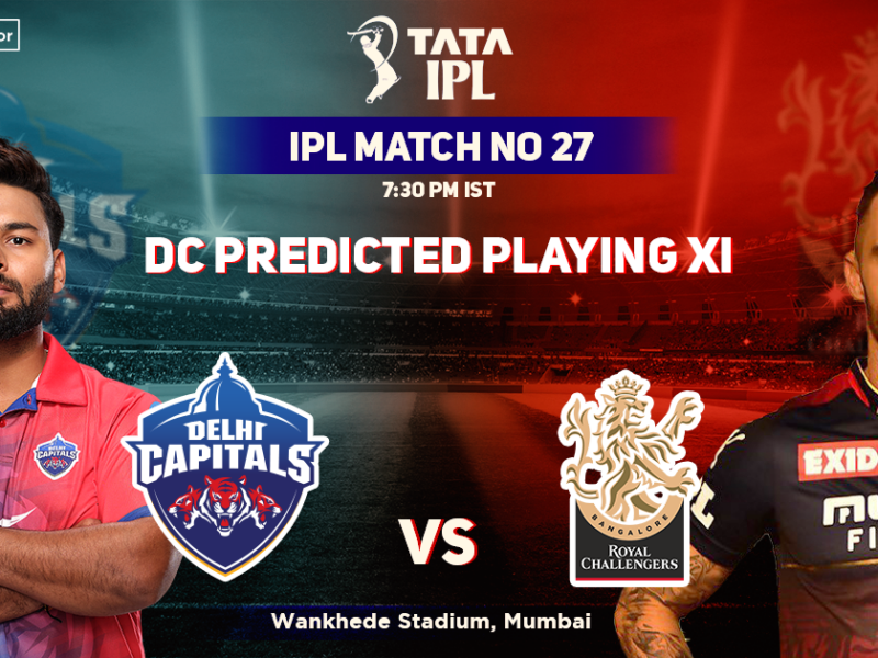 Delhi Capitals vs Royal Challengers Bangalore, DC Playing 11 vs RCB (Predicted), IPL 2022, Match 27, DC vs RCB