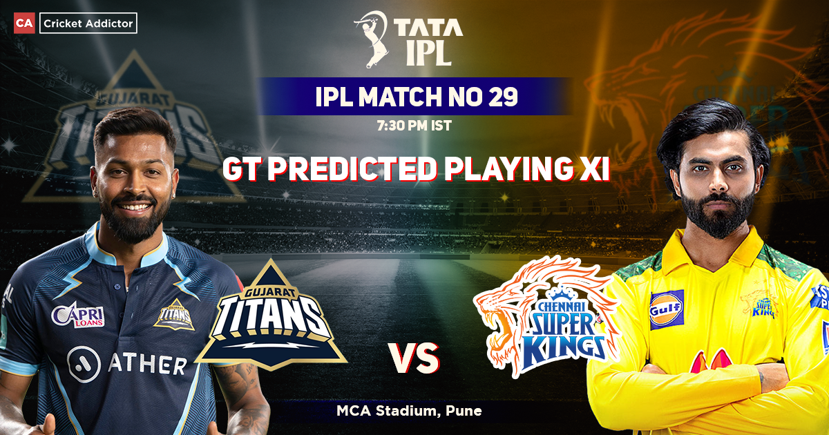 Gujarat Titans vs Chennai Super Kings- GT's Predicted Playing XI Against CSK, IPL 2022 Match 29