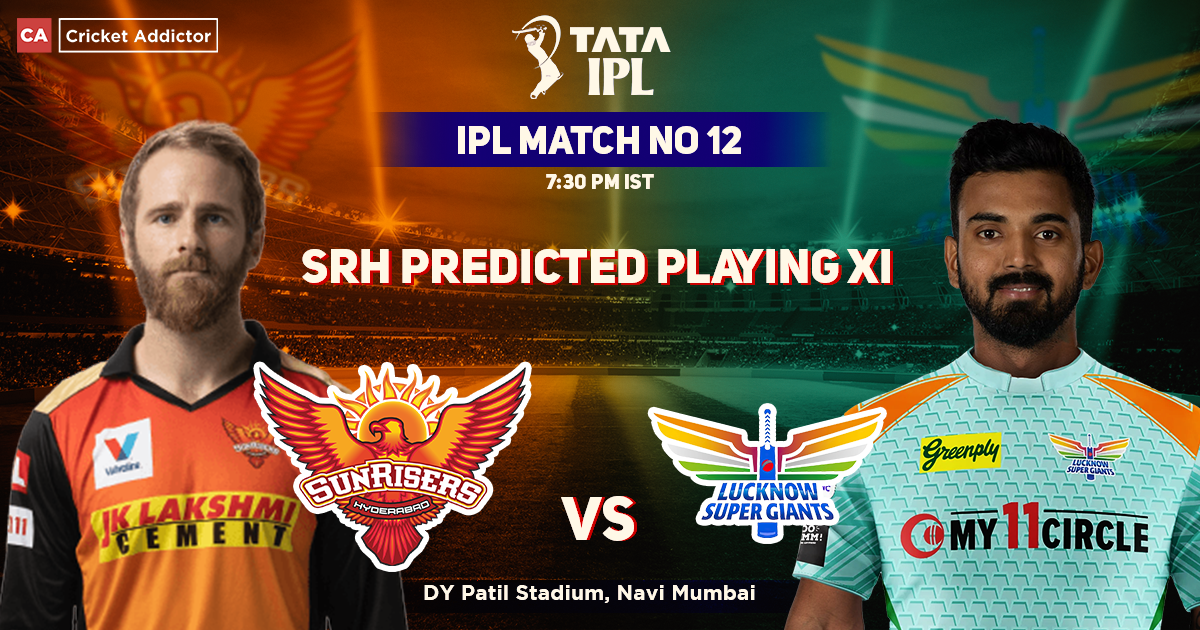 SunRisers Hyderabad vs Lucknow Super Giants, SRH Playing 11 vs LSG (Predicted), IPL 2022, Match 12, SRH vs LSG