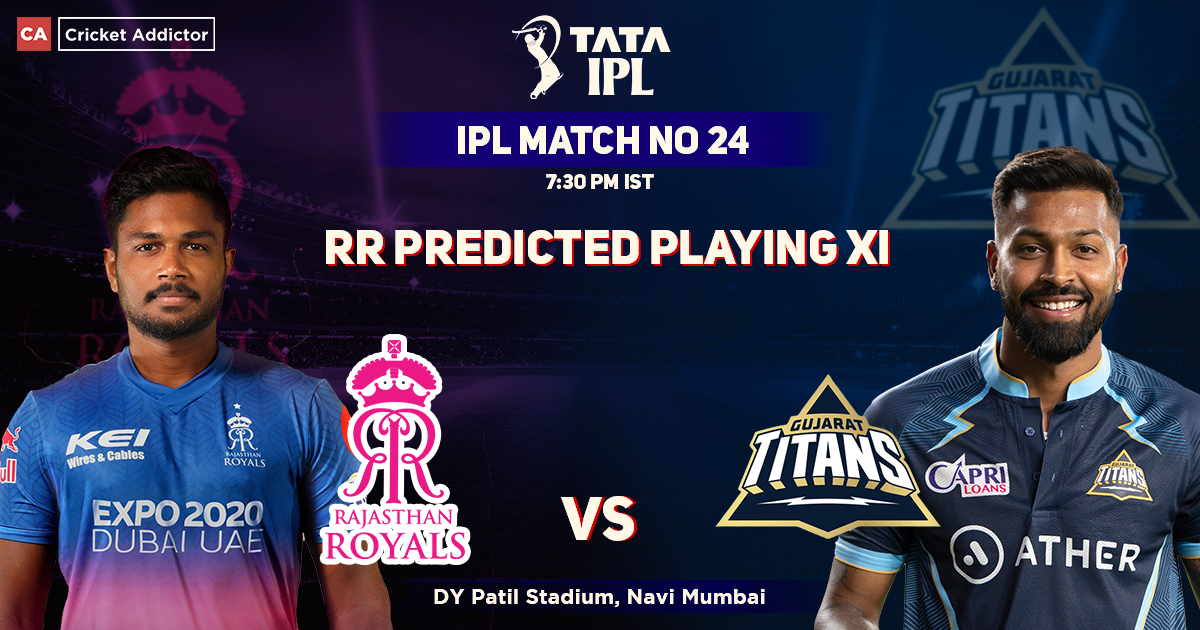 Rajasthan Royals vs Gujarat Titans, RR Playing 11 vs GT (Predicted), IPL 2022, Match 24, RR vs GT