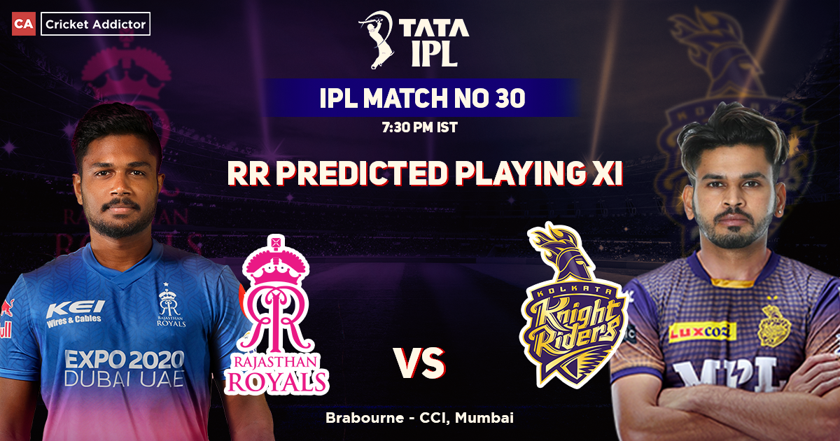 Rajasthan Royals vs Kolkata Knight Riders, RR Playing 11 vs KKR (Predicted), IPL 2022, Match 30, RR vs KKR