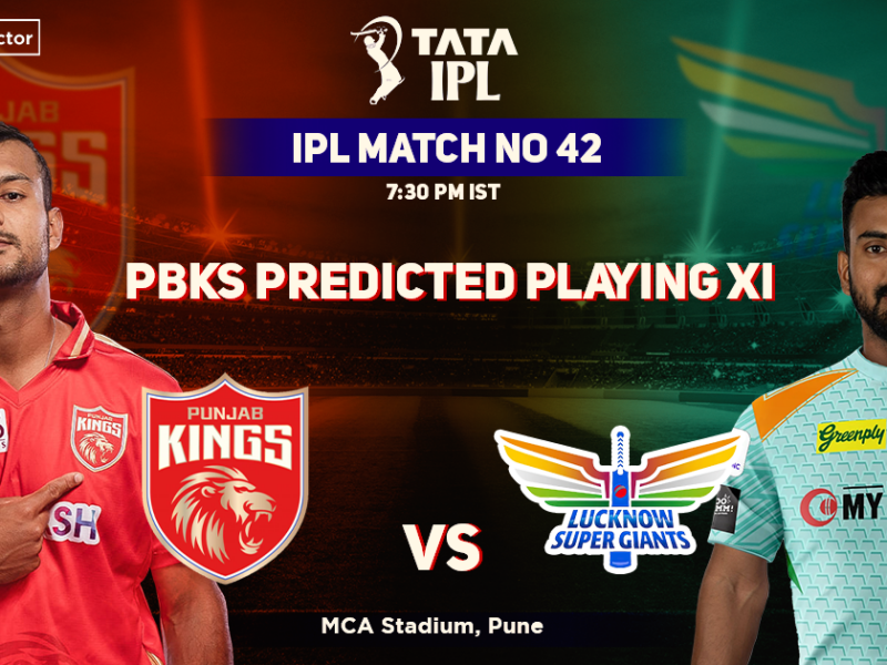 Punjab Kings vs Lucknow Supergiants, PBKS Playing 11 vs LSG (Predicted), IPL 2022, Match 42, PBKS vs LSG