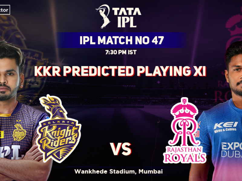 Kolkata Knight Riders vs Rajasthan Royals, KKR Playing 11 vs RR (Predicted), IPL 2022, Match 47, KKR vs RR