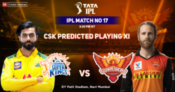 Chennai Super Kings vs SunRisers Hyderabad, CSK Playing 11 vs SRH (Predicted), IPL 2022, Match 17, CSK vs SRH