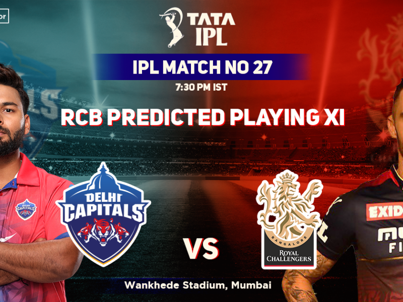 Delhi Capitals vs Royal Challengers Bangalore, RCB Playing 11 vs DC (Predicted), IPL 2022, Match 27, DC vs RCB