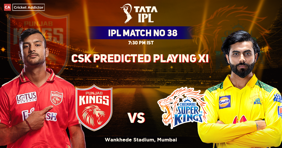 Punjab Kings Vs Chennai Super Kings Csk’s Predicted Playing Xi Against Pbks Ipl 2022 Match 38