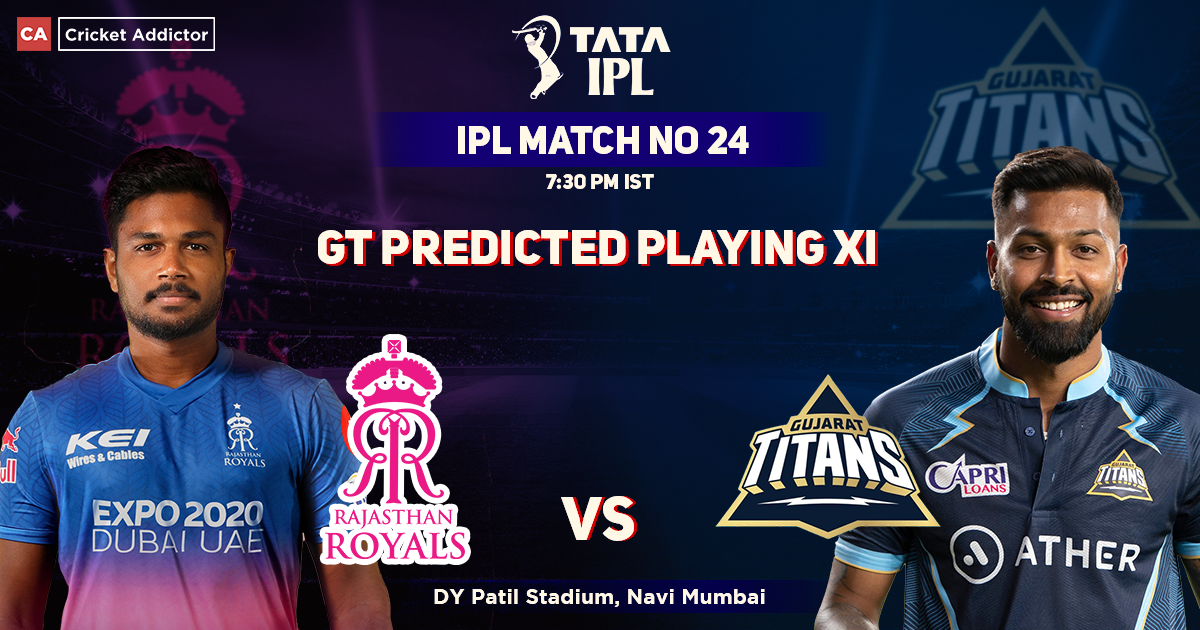 Rajasthan Royals vs Gujarat Titans, GT Playing 11 vs RR (Predicted), IPL 2022, Match 24, RR vs GT