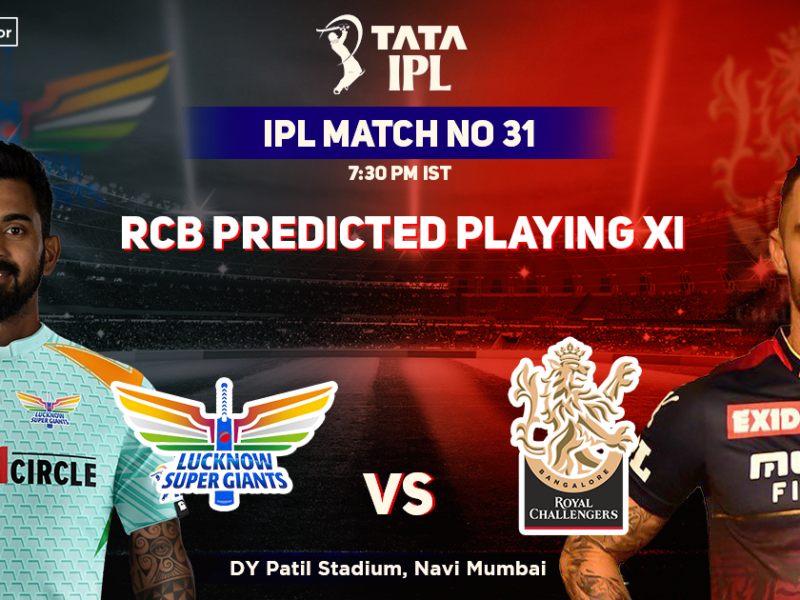 Lucknow Supergiants vs Royal Challengers Bangalore, RCB Playing 11 vs LSG (Predicted), IPL 2022, Match 31, LSG vs RCB