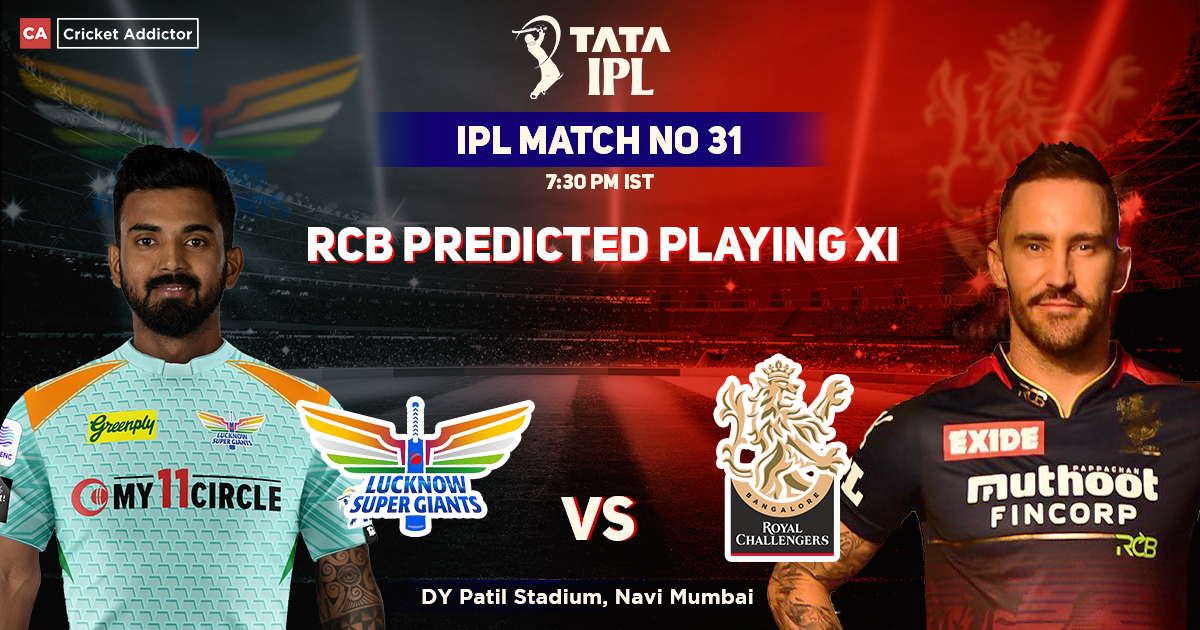 Lucknow Supergiants vs Royal Challengers Bangalore, RCB Playing 11 vs LSG (Predicted), IPL 2022, Match 31, LSG vs RCB