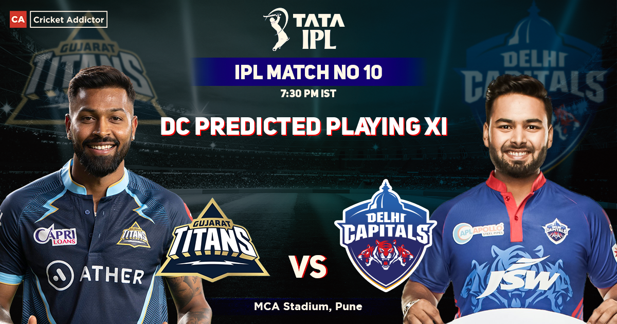 GT vs DC- Delhi Capitals’ Predicted Playing XI Against Gujarat Titans, IPL 2022 Match 10