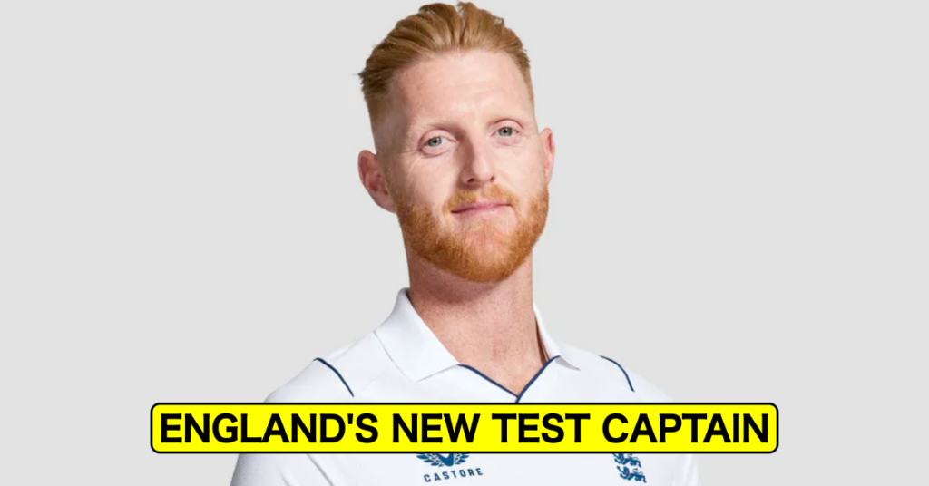 Just IN: Ben Stokes Appointed As The Captain Of England Men's Test Team