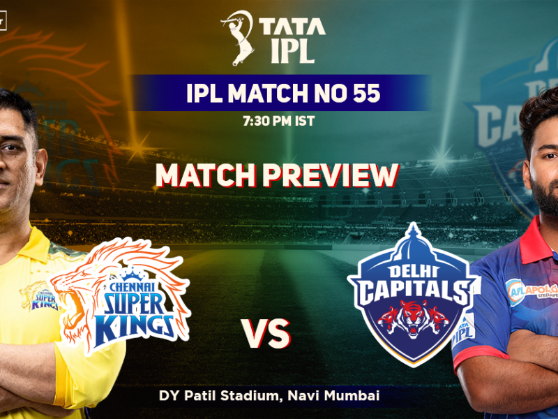 Chennai Super Kings vs Delhi Capitals Match Preview, IPL 2022, Match 55, CSK vs DC
