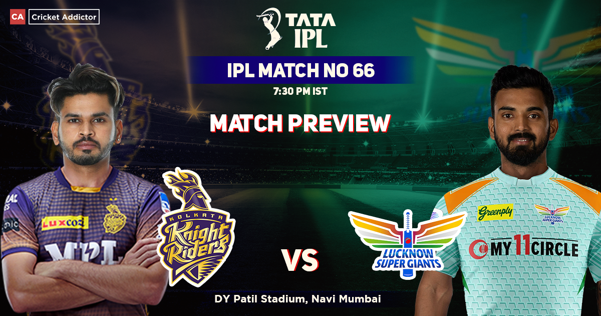 Kolkata Knight Riders vs Lucknow Supergiants Match Preview, IPL 2022, Match 66, KKR vs LSG