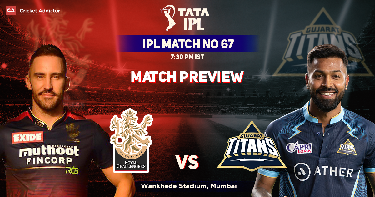 Royal Challengers Bangalore vs Gujarat Titans Match Preview, IPL 2022, Match 67, RCB vs GT