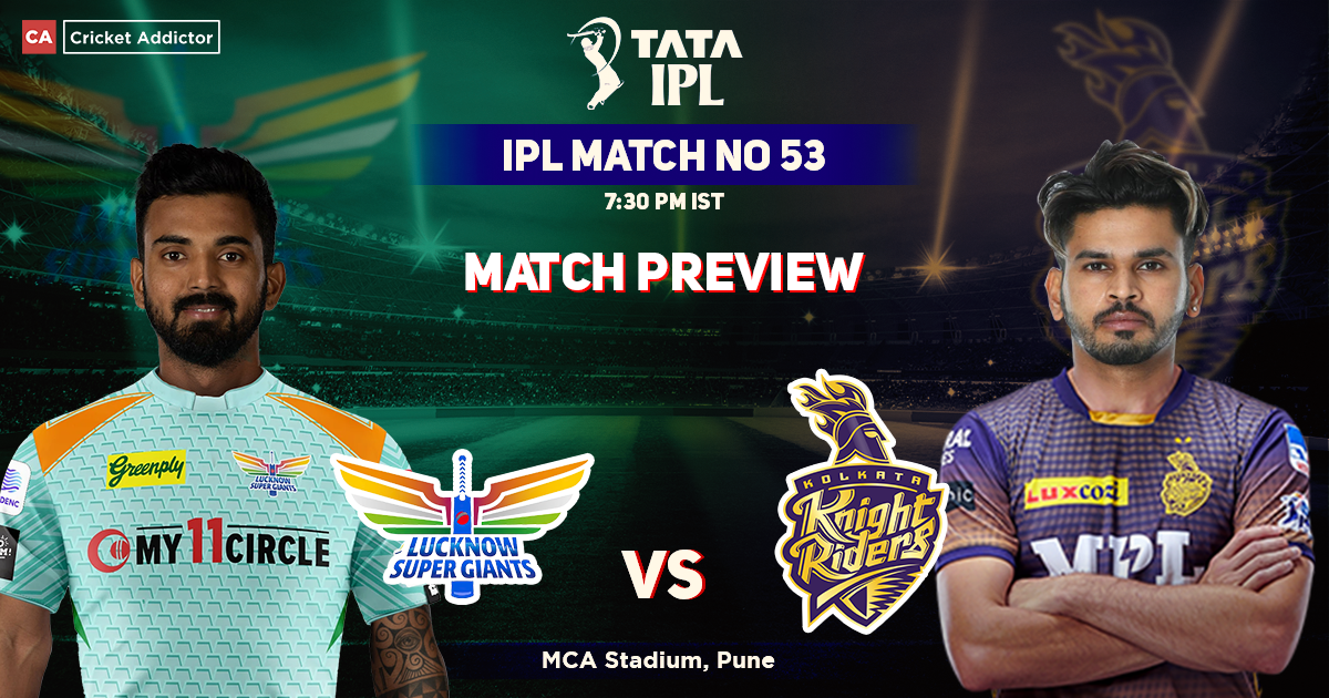 Lucknow Supergiants vs Kolkata Knight Riders Match Preview, IPL 2022, Match 53, LSG vs KKR