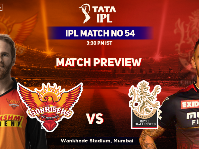 Sunrisers Hyderabad vs Royal Challengers Bangalore Match Preview, IPL 2022, Match 54, SRH vs RCB
