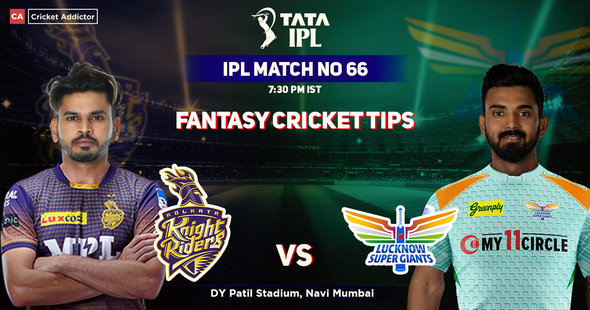 Kolkata Knight Riders vs Lucknow Super Giants Dream11 Prediction, Fantasy Cricket Tips, Dream11 Team, Playing XI, Pitch Report, Injury Update- Tata IPL 2022 - Cricket Addictor