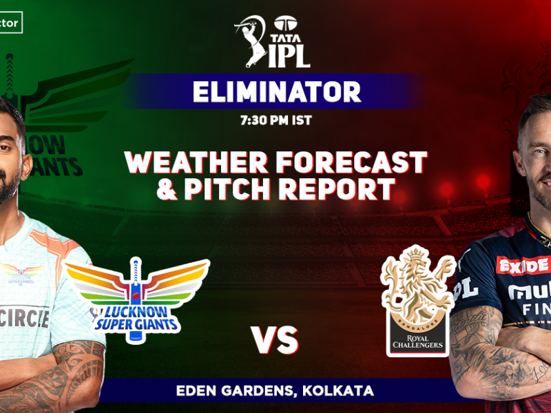 LSG vs RCB: Weather Forecast And Pitch Report of Eden Gardens Stadium in Kolkata- IPL 2022 Eliminator
