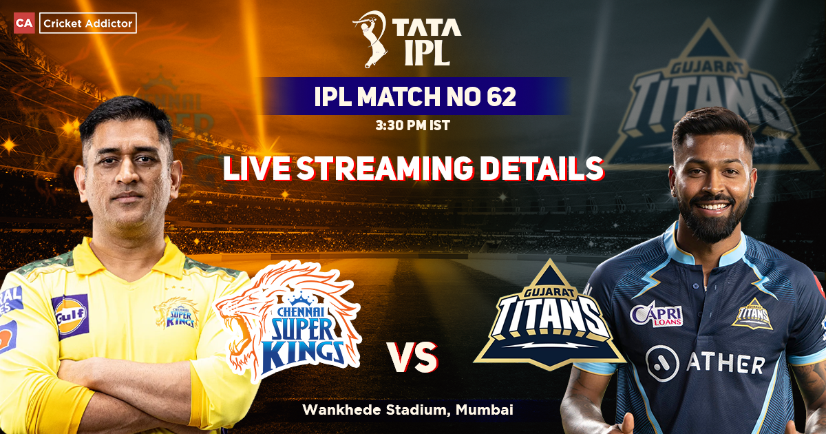 Chennai Super Kings vs Gujarat Titans Live Match Streaming: When And Where To Watch CSK vs GT Match Live In Your Country? IPL 2022, Match 62, CSK vs GT