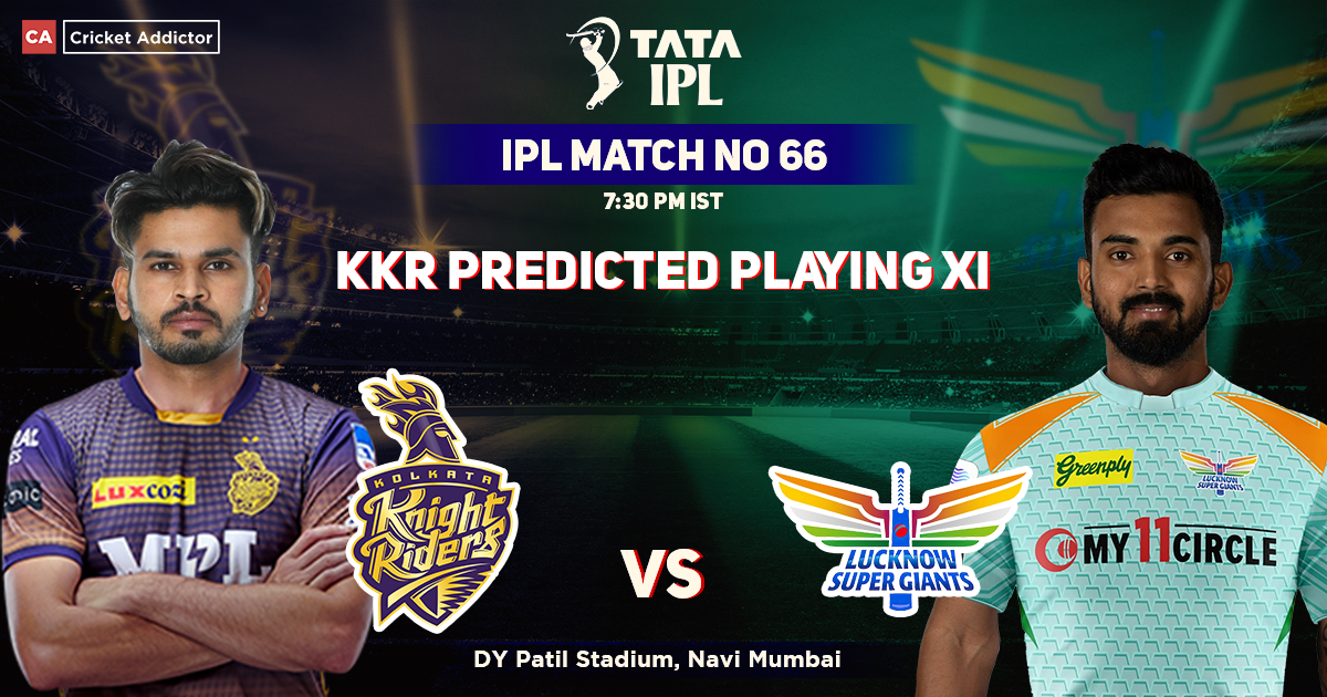 Kolkata Knight Riders vs Lucknow Supergiants, KKR Playing 11 vs LSG (Predicted), IPL 2022, Match 66, KKR vs LSG