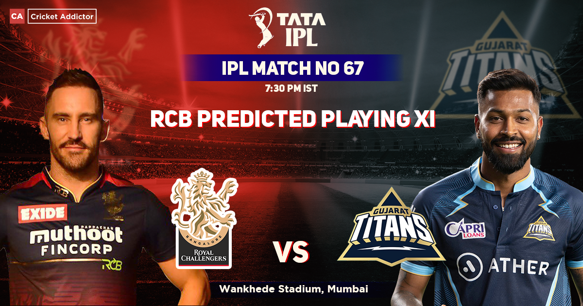 Royal Challengers Bangalore vs Gujarat Titans, RCB Playing 11 vs GT (Predicted), IPL 2022, Match 67, RCB vs GT