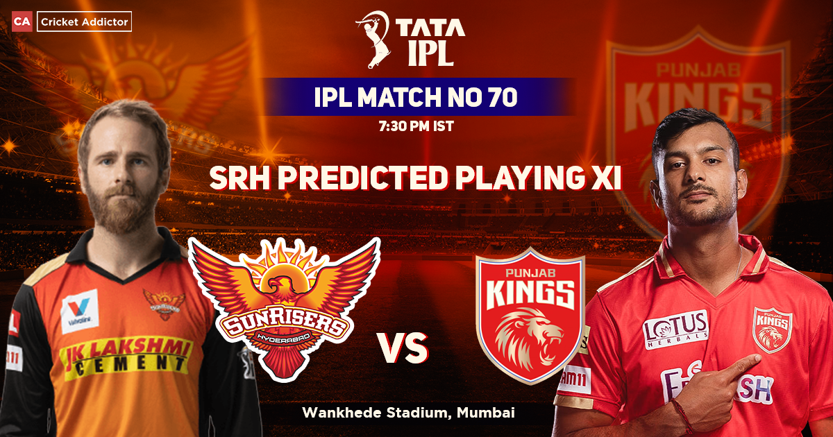 Sunrisers Hyderabad vs Punjab Kings, SRH Playing 11 vs PBKS (Predicted), IPL 2022, Match 70, SRH vs PBKS