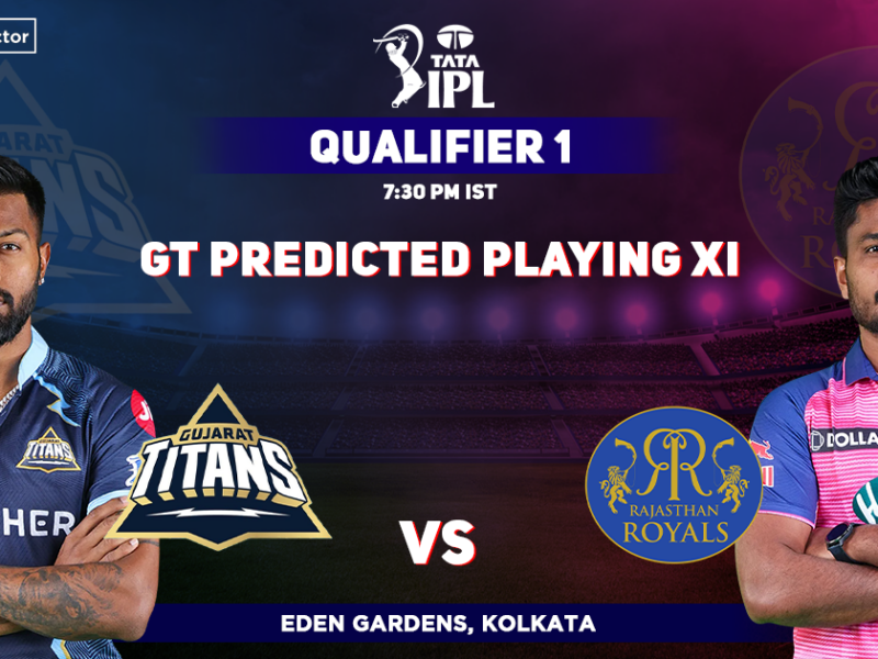 Gujarat Titans vs Rajasthan Royals, GT Playing 11 vs RR (Predicted), IPL 2022, Qualifier 1, GT vs RR